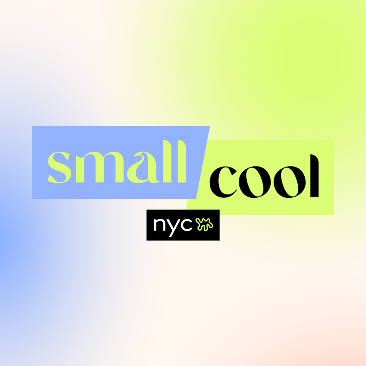 Banner reading small in a blue panel and cool in a lime panel with a black nyc box on a pastel gradient background